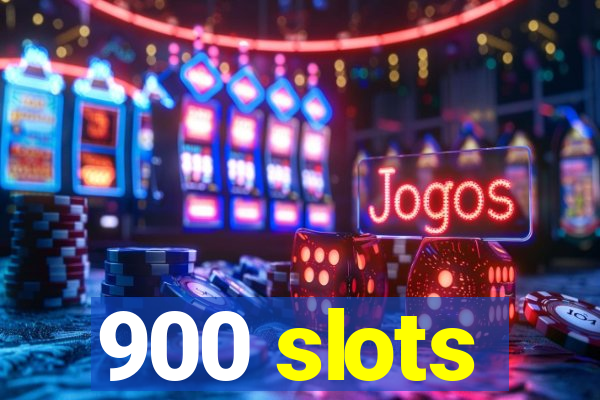 900 slots